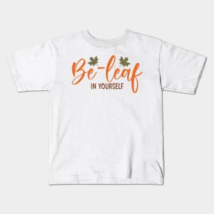 Be-leaf in yourself Kids T-Shirt